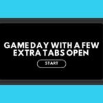 game day with a extra tabs open