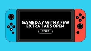 game day with a extra tabs open